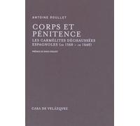 Corps Et Pénitence - Les Carmélites Déchaussées Espagnoles (Ca 1560 - Ca 1640)