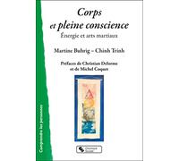 Corps Et Pleine Conscience - Energie Et Arts Martiaux