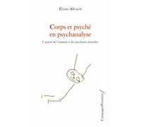 Corps et psyché en psychanalyse: L'apport de l'autisme et des psychoses infantiles