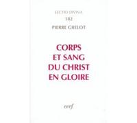Corps et sang du Christ en gloire Pierre Grelot (Auteur)