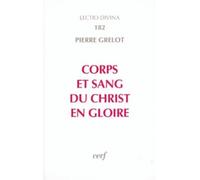 Corps et sang du Christ en gloire - Pierre Grelot - Cerf - broché - Livre