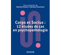 Corps et socius : 12 études de cas en psychopathologie - Nathalie Dumet - Dunod - broché - Etude