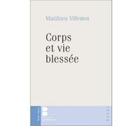 Corps et vie blessee Matthieu Villemot (Auteur)