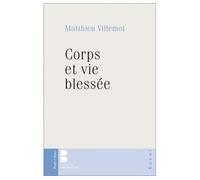 Corps et vie blessee - Matthieu Villemot - Parole Et Silence Eds - broché - Essai
