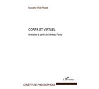 Corps et virtuel: Itinéraires à partir de Merleau-Ponty