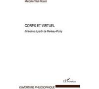 Corps et virtuel Itinéraires à partir de Merleau-Ponty - Marcello Vitali Rosati - L'harmattan - broché - Essai