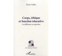 Xavier Gallut – Corps, éthique et fonction éducative – La différence en question – Broché
