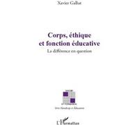 Xavier Gallut – Corps, éthique et fonction éducative – La différence en question – Broché