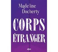 Corps étranger (broché) Madeline Docherty (Auteur), Laura Bourgeois (Traduction)
