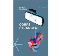 Corps etranger - Fortier Denis - Stanke Alain - broché - Roman