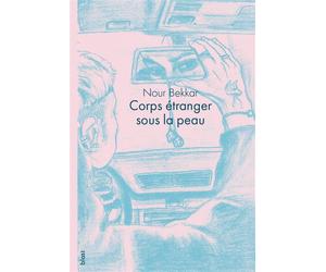 Corps étranger sous la peau - Nour Bekkar - Blast - broché - Roman