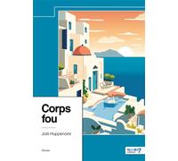 Corps fou - Joël Huppenoire - Nombre 7 - broché - Roman