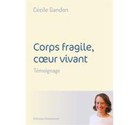 Corps fragile, cÅ“ur vivant Témoignage - Cécile Gandon - Emmanuel Eds De L' - broché - Témoignage