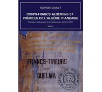 Corps-Francs algériens et prémices de l'Algérie française - Georges Couget - Bookelis - broché - Essai