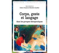 Corps, geste et langage dans les groupes thérapeutiques [communications du XIXe Congrès du Centre d'information et de recherche de psychologie et psychanalyse appliquées, organisé à Auxe - CHAULET DID