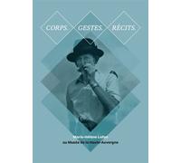 Corps. gestes. recits. Marie-Hélène Lafon au Musée de la Haute-Auvergne - M-H. LAFON - Flandonniere Eds De La - broché - Monographie