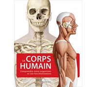 Corps humain, Le - Comprendre notre organisme et son fonctionnement