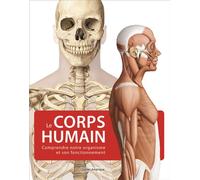 Le Corps Humain - Comprendre Notre Organisme Et Son Fonctionnement