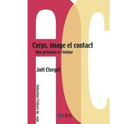Corps, image et contact une présence à l'intime: UNE PRESENCE À L INTIME