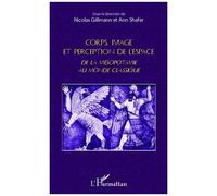 Nicolas Gillmann–Corps image et perception de l'espace–De la Mésopotamie au monde classique–Broché