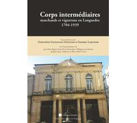 Corps intermédiaires marchands et vignerons en languedoc 1704 1939 1704-1939 - Gilbert Larguier - Presses Univeau Perpignan - broché - Etude