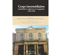 Corps intermédiaires marchands et vignerons en languedoc 1704 1939