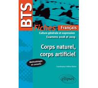 Corps naturel, corps artificiel. Examens 2018 et 2019 Méthodologie et conseils Examen 2018 - Collectif - Ellipses - broché - Scolaire / Universitaire