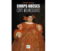Corps obèses, corps mélancoliques - Jacques Vargioni - Puf - broché - Essai