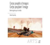 Corps Peuplés D'images, Corps Peuplant L'image - Interrogation Par La Vidéo