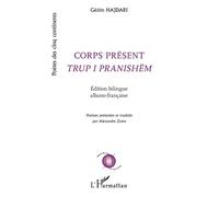 Corps présent Trup i pranishëm Edition bilingue français-albanais - Gëzim Hajdari - L'harmattan - broché - Poésie