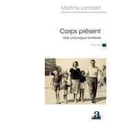 Corps présent Une chronique familiale - Martine Lambert - Academia Eds - broché - Roman