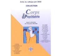 Corps & psychiatrie: Actes du colloque, 15 et 16 juin 2001