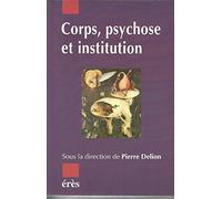 Corps, psychose et institution Pierre Delion (Auteur)