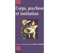 Corps, psychose et institution Pierre Delion (Auteur)