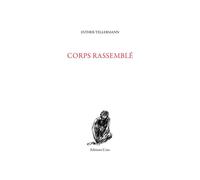 Corps rassemblé - Esther Tellermann - Unes Eds - broché - Poésie