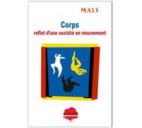 Corps : reflet d'une société en mouvement : Identité, sexualité, vieillissement, violence... Comment accompagner le corps vécu ? - M.A.I.S - Champ Social Eds Du - broché - Etude