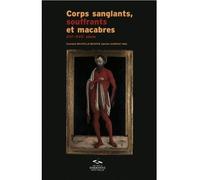 Corps sanglants, souffrants et macabres La violence faite au corps en Europe aux XVIe et XVIIe siècles - Marc Dambre - Presses De La Sorbonne Nouvelle - broché - Etude