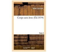 Corps Sans Âme. Tome 2