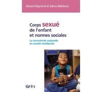 Corps sexué de l'enfant et normes sociales La normativite corporelle en societe neoliberale - Gérard Neyrand - Eres - broché - Etude
