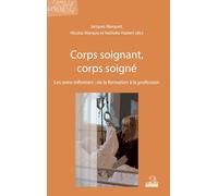 Corps soignant, corps soigné: Les soins infirmiers : de la formation à la profession