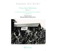 Corps, Sport, Handicaps (Tome 1) L'institutionnalisation du mouvement handisport (1954-2008) - Sylvain Ferez - Teraedre - broché - Essai