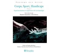 Corps, Sport, Handicaps - Tome 3, Expérimentations Et Expériences De La Technologie