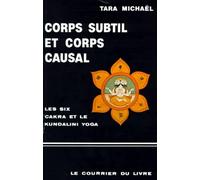 CORPS SUBTIL ET CORPS CAUSAL.: "La description des six Cakra" et quelques textes sanscrits sur le kundalini yoga, 2ème édition