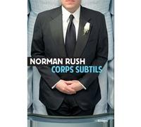 Corps subtils Norman Rush (Auteur), Hélène Papot (Traduction)