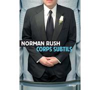 Corps subtils - Norman Rush - Rivages - broché - Roman