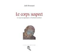 Corps suspect (Le) : Le corps du migrant face à l'institution médicale