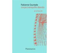 Corps tranquille étendu Fabienne Courtade (Auteur)