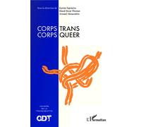 Corps Trans / Corps Queer Cahiers de la transidentité N° 3 - Arnaud Alessandrin - L'harmattan - broché - Essai