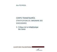 Corps Transfigurés : Stratifications De L'imaginaire Des Sexes/Genres - Tome 2, Critique De La Métaphysique Des Sexes