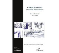 Corps urbains Mouvements et mise en scène - Sylvie Miaux - L'harmattan - broché - Revue